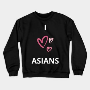 I heart asians - i love asians design Crewneck Sweatshirt